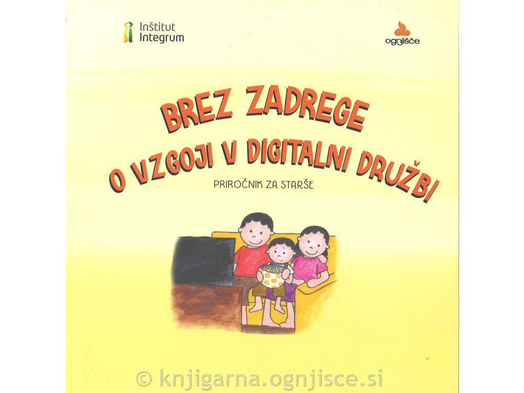 BREZ ZADREGE O VZGOJI V DIGITALNI DRUŽBI